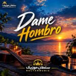 دانلود آهنگ Dame Hombro دانلود آهنگ Dame Hombro
